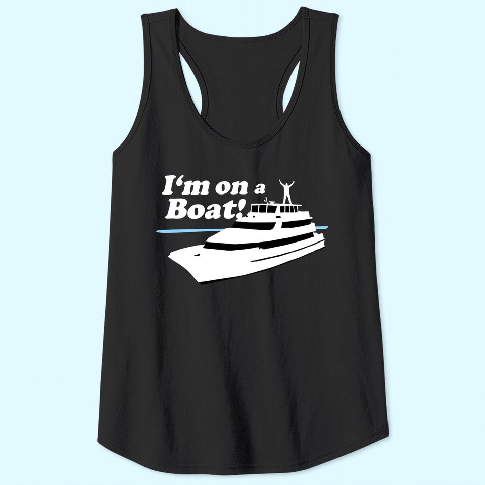 I'm On A Boat Saying Boating Yacht Premium Tank Top