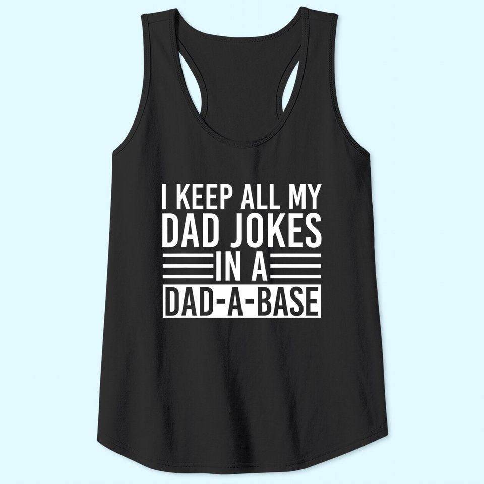 I Keep All My Dad Jokes In A Dad A Base Dad Jokes Tank Top