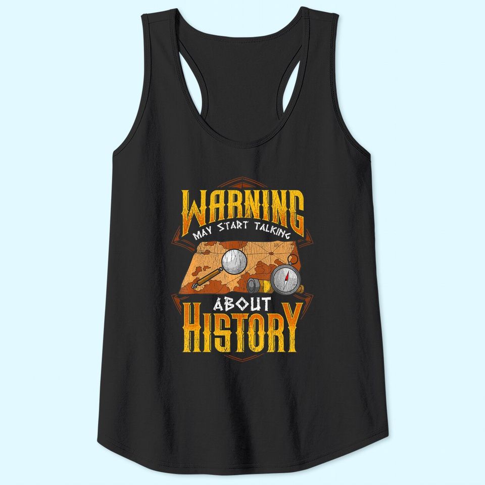 Warning: May Start Talking About History Funny Historian Tank Top