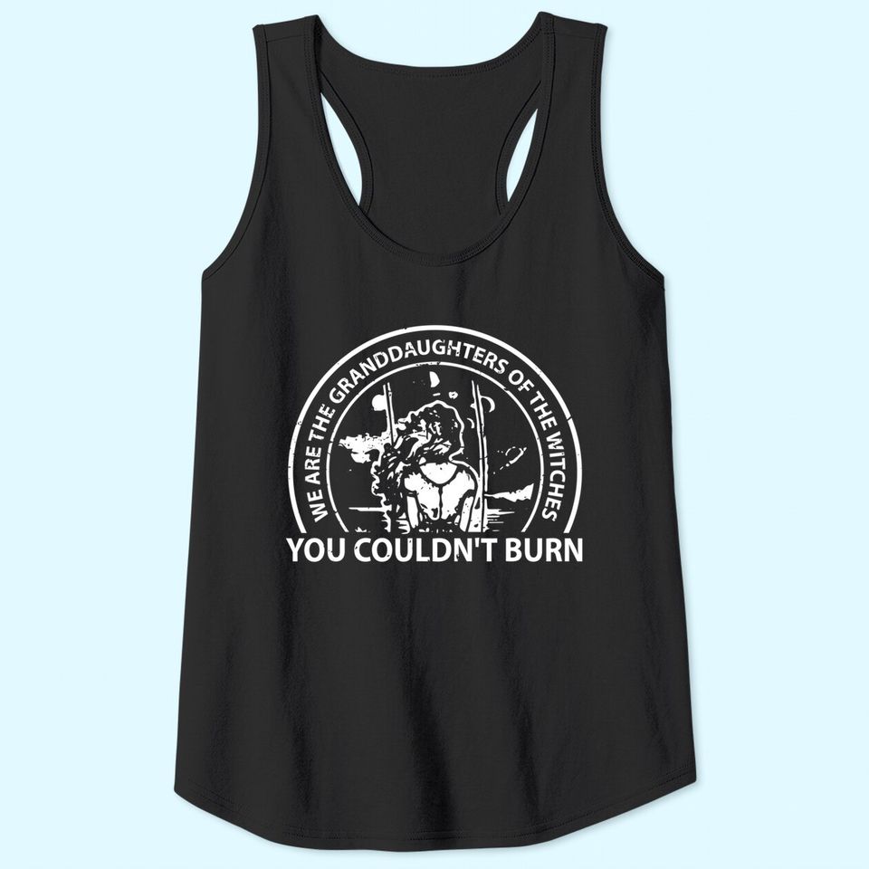 Granddaughters Of The Witches Feminist Gift Tank Top