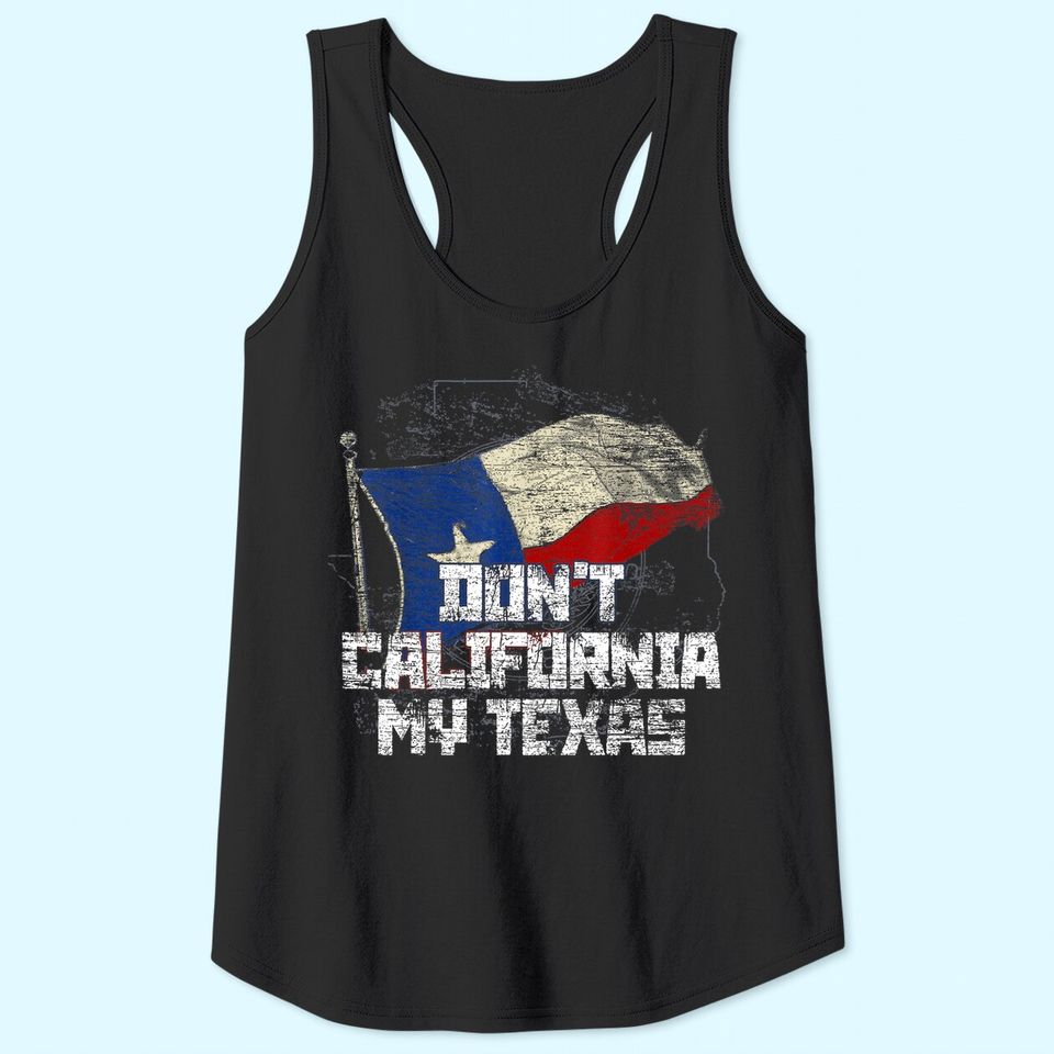 Don't California My Texas Tank Top
