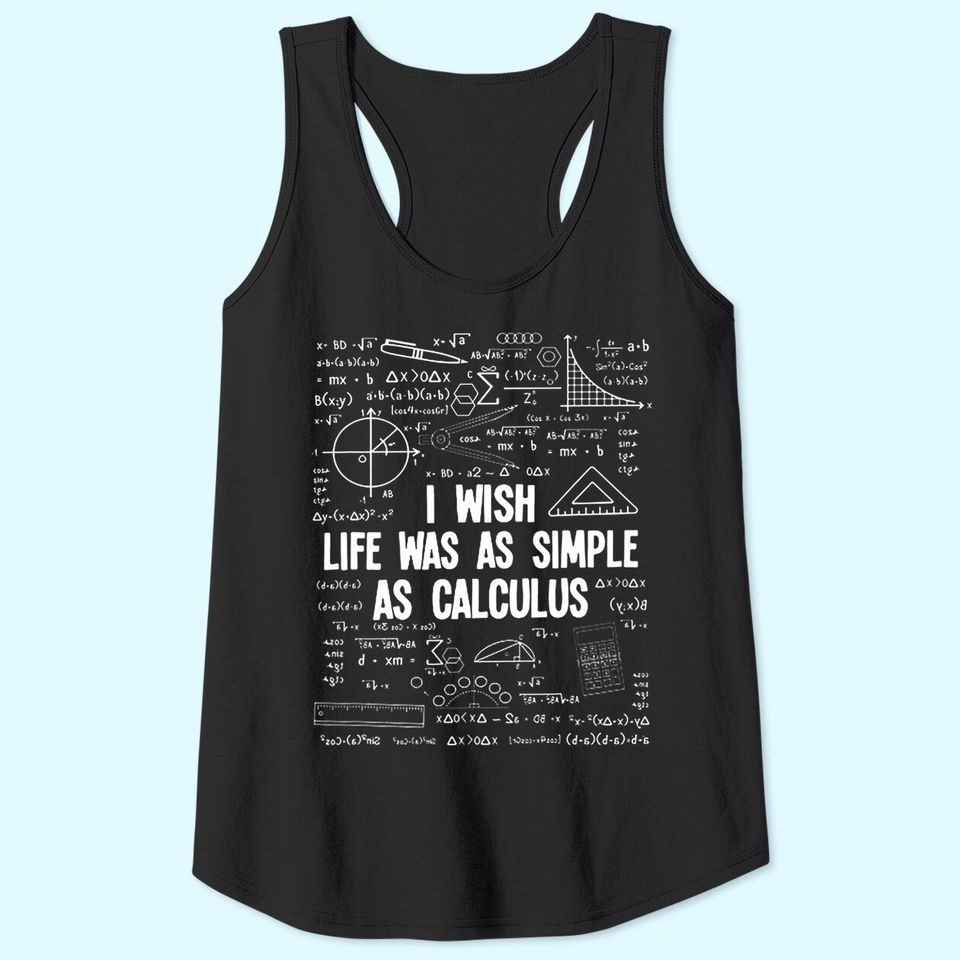 Math I Wish Life Was As Simple As Calculus Tank Top
