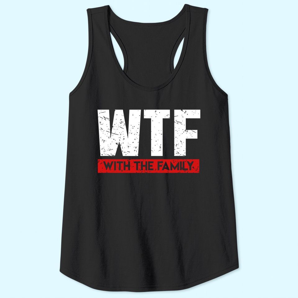 WTF With The Family On Vacation Tank Top