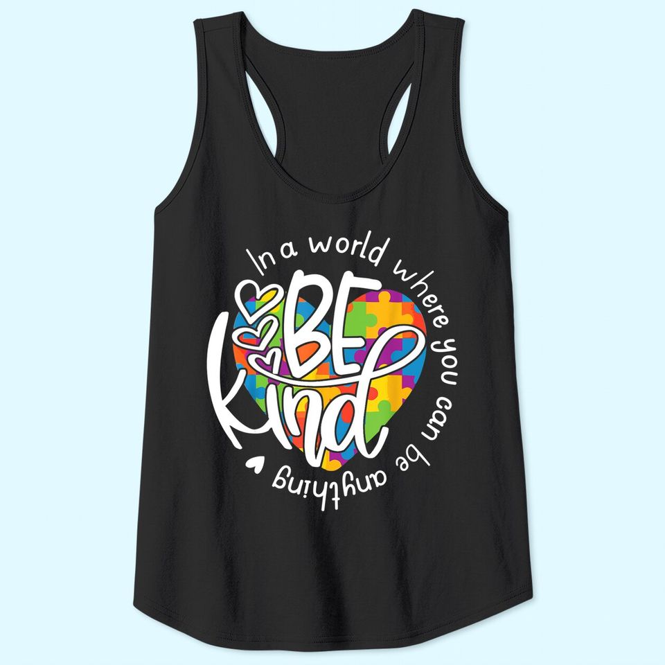 Be Kind Tank Top In A World Where You Can Be Anything Tank Top