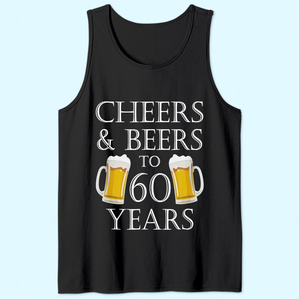 Cheers and Beers to 60 Years Tank Top