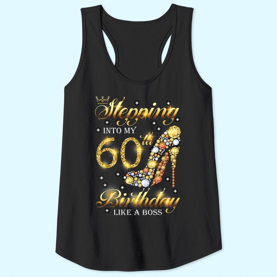 Stepping Into My 60 Birthday Like A Boss 60th B-Day Party Tank Top