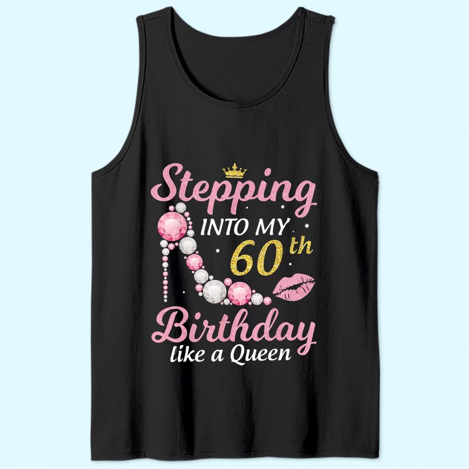 Stepping Into My 60th Birthday Like A Queen Happy To Me Mom Tank Top