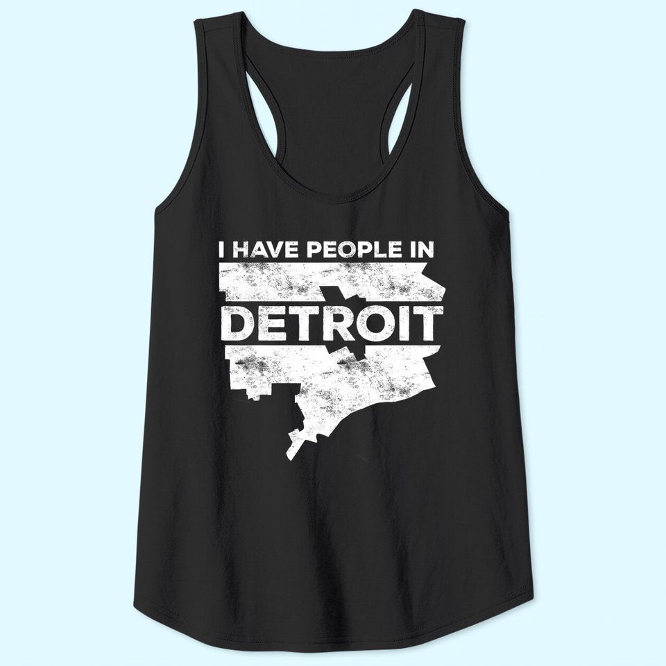 I Have People In Detroit Tank Top Michigan Tank Top