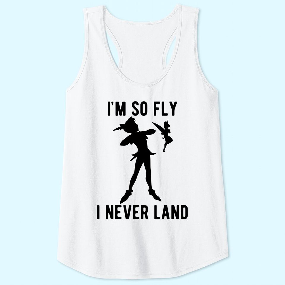 Peter Pan Tinker Bell I'm So Fly I Never Land Tank Top
