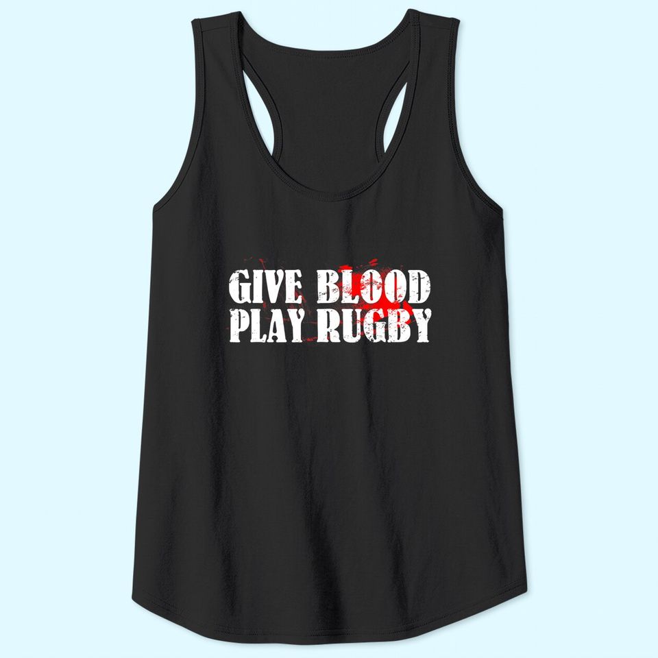 Give Blood Play Rugby Tank Top Tough Rugby Player Gift Tank Top