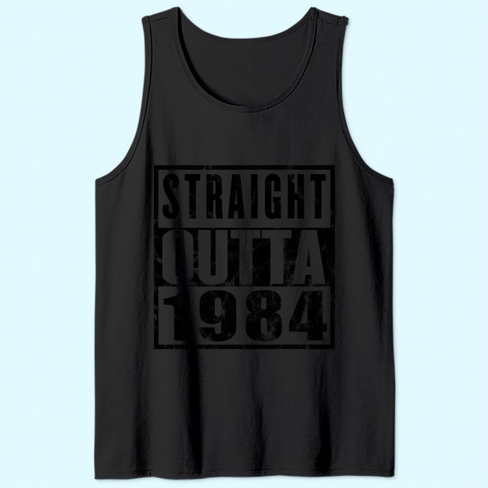 Straight Outta 1984 37th Birthday 37 Years Old Tank Top