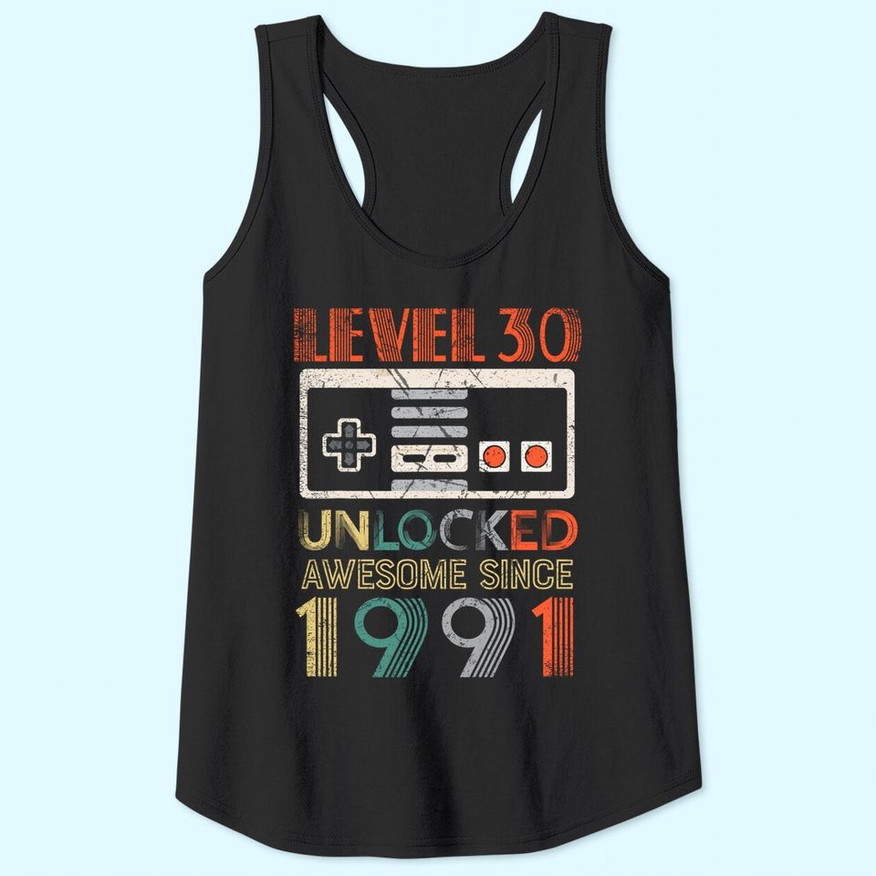 Level 30 Unlocked Birthday 30 Years Old Awesome Since 1991 Tank Top