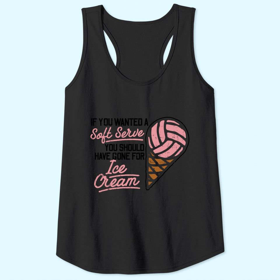 If You Wanted A Soft Serve Volleyball Player Tank Top