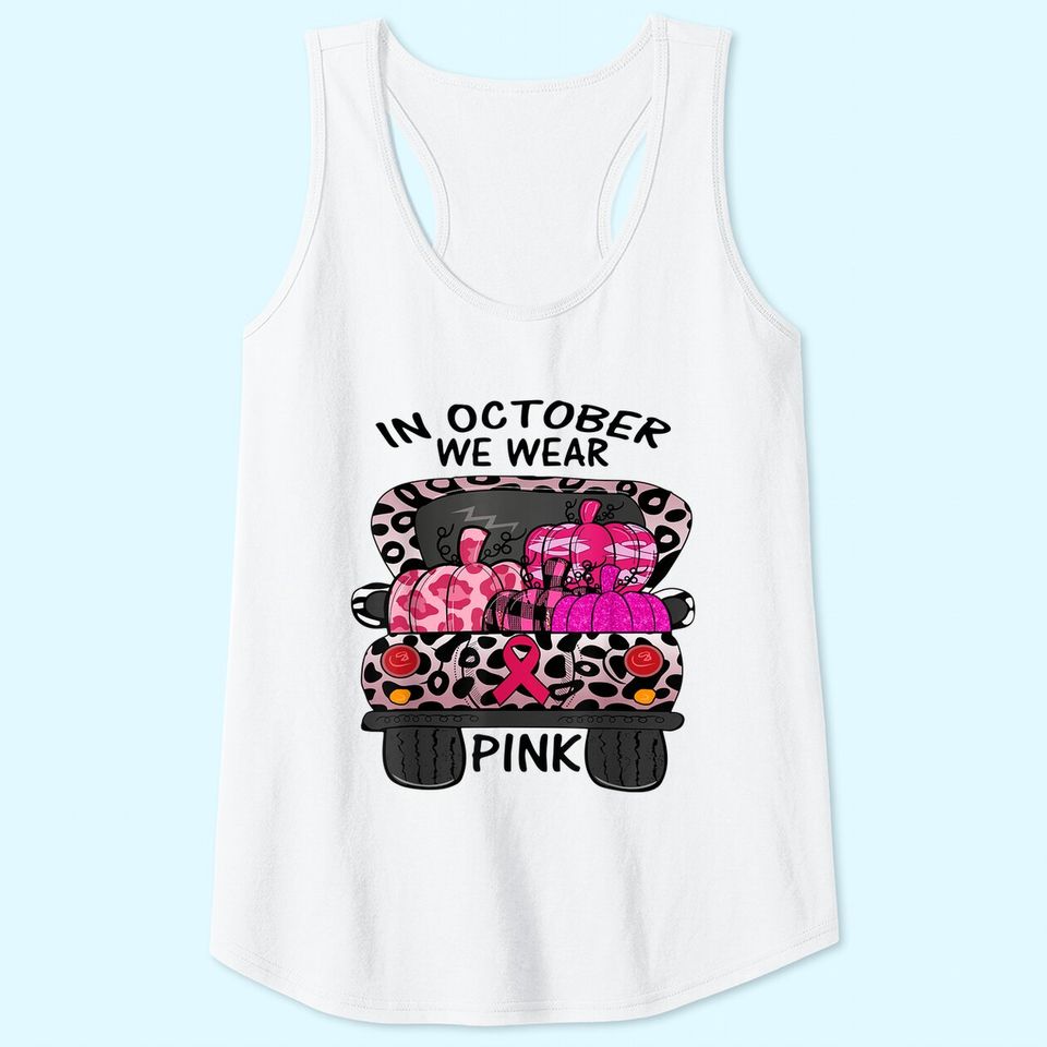 October We Wear Pink Pumpkin Truck Breast Cancer Awareness Tank Top