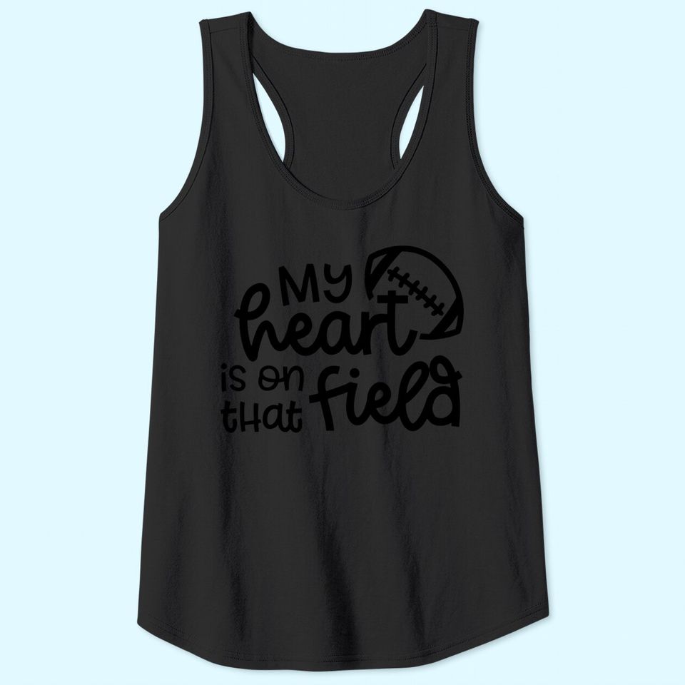 My Heart Is On that Field Football Sports Mom Tank Top