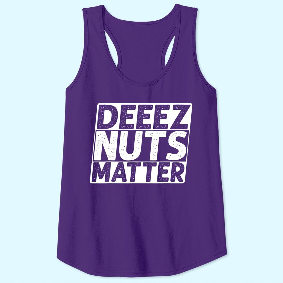 Deez Nuts Matter Tank Top