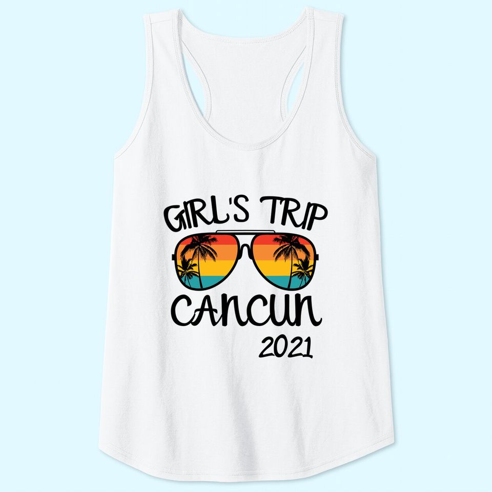 Girls Trip Cancun Mexico 2021 Sunglasses Summer Vacation Tank Top