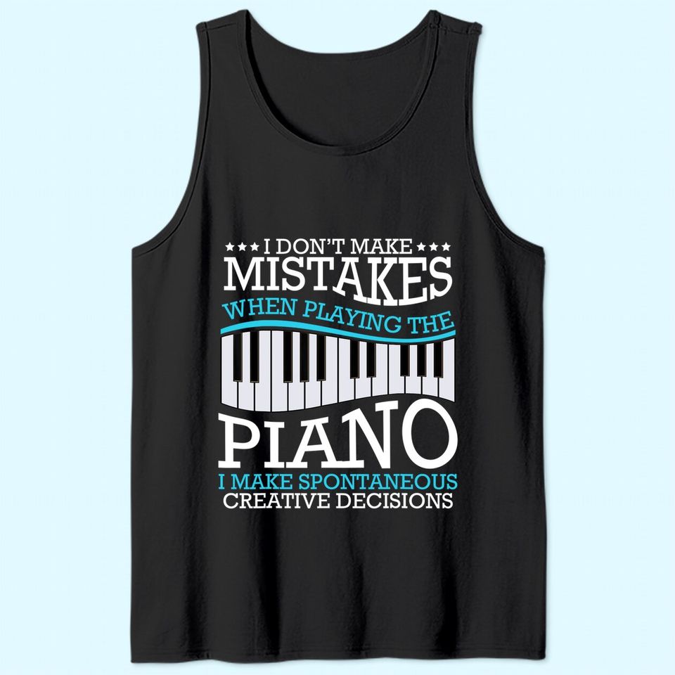 I Don't Make Mistakes Piano Pianist Music Instrument Tank Top