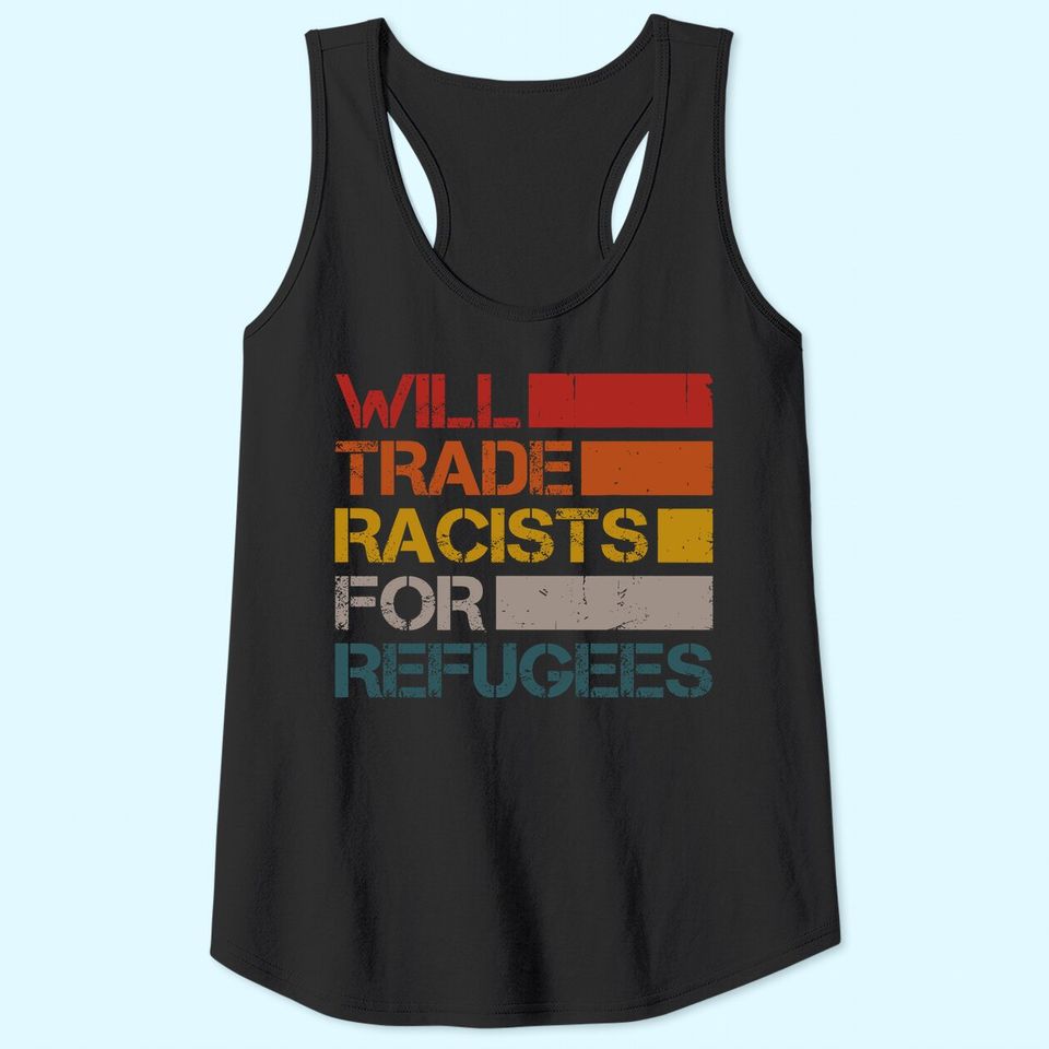 Will Trade Racists For Refugees Vintage Political Tank Top