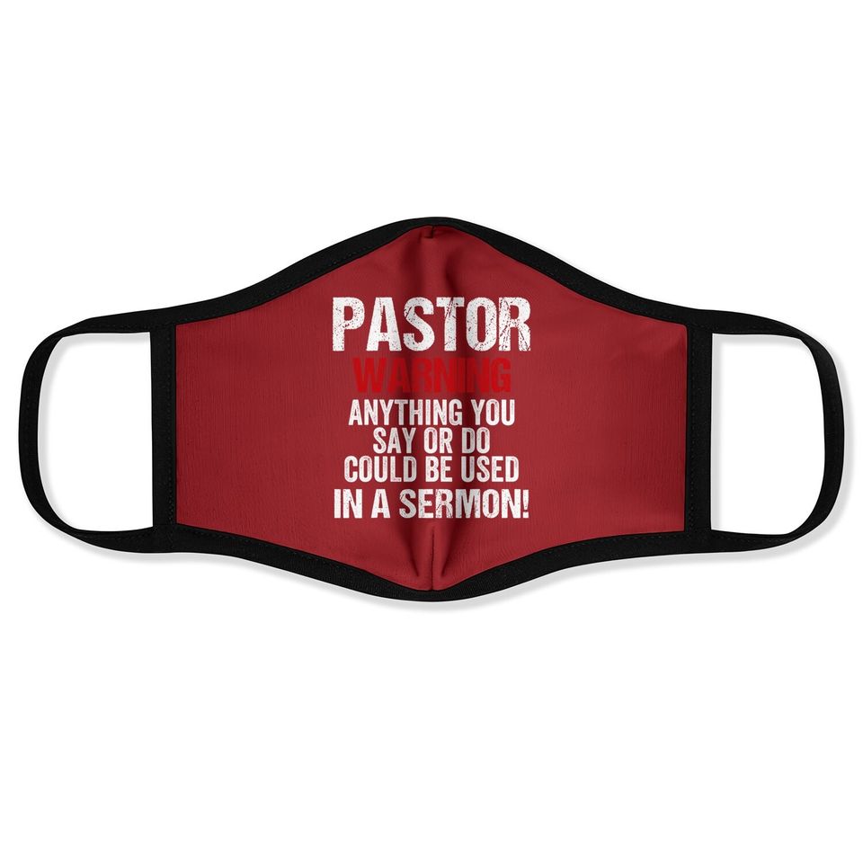 Pastor Warning I Might Put You In A Sermon Christian Faith Face Mask