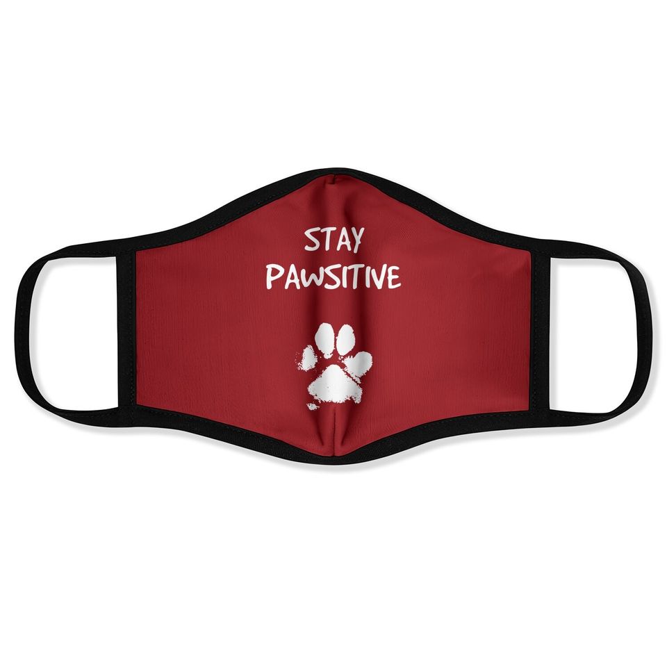 Funny Dog Stay Positive Pun Gifts For Dog Lovers Face Mask