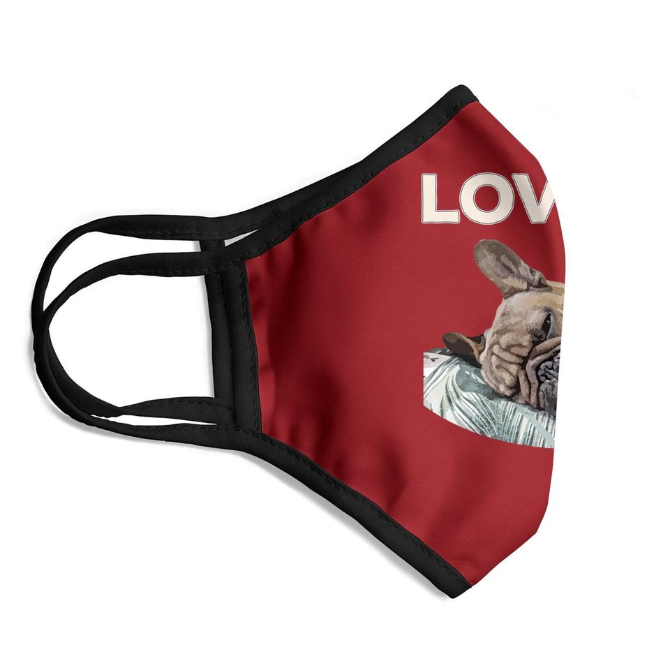 Love Is Frenchie Great French Bully Face Mask