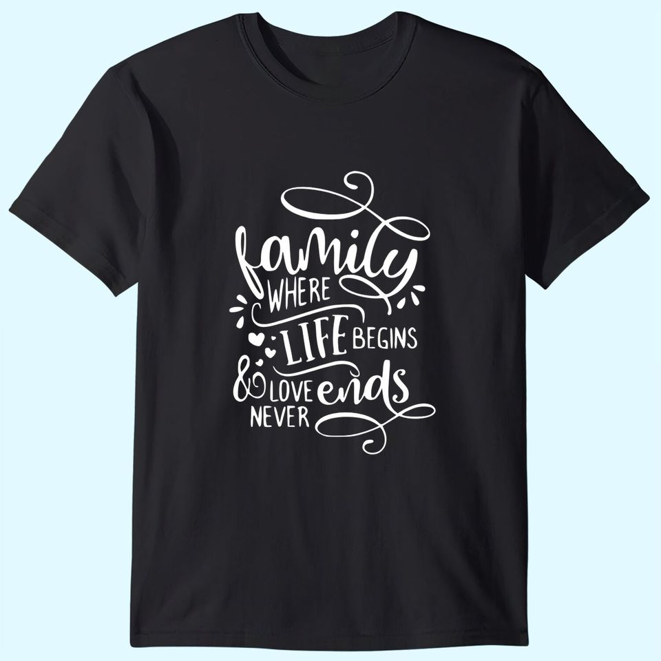 Where There Is Love There Is Life T-Shirts