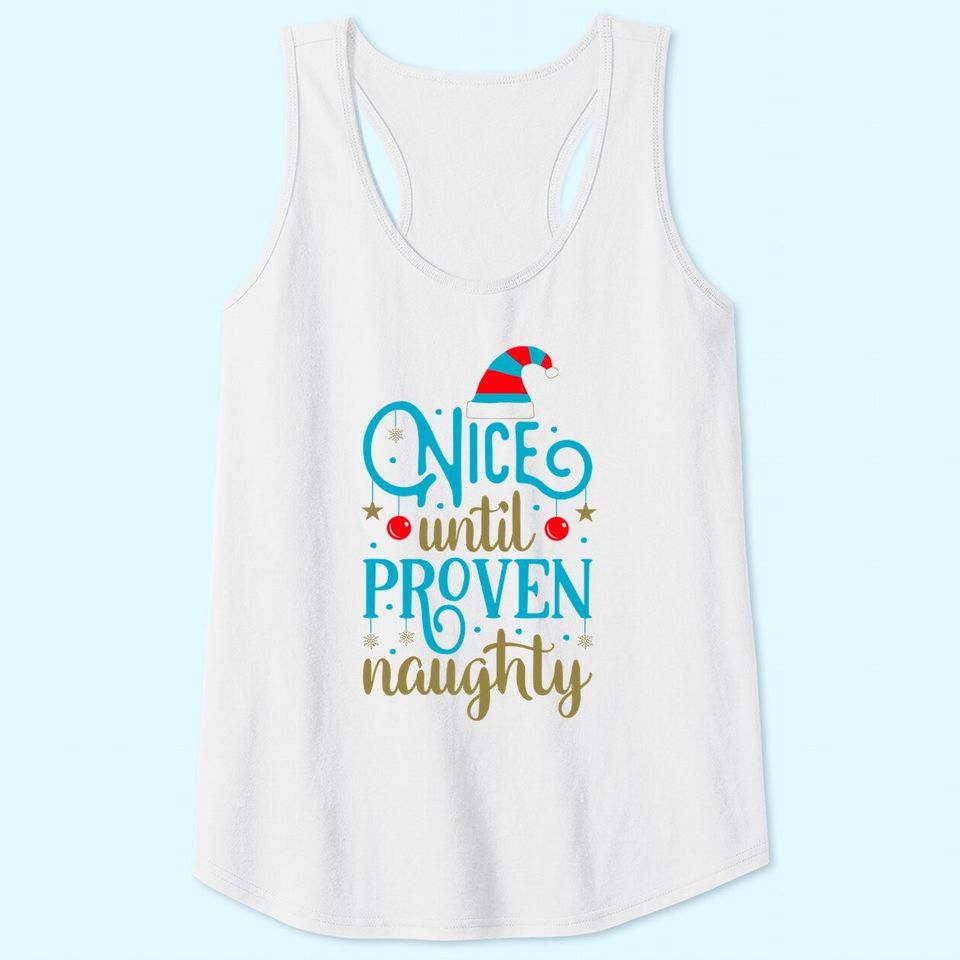 Nice Until Proven Naughty Classic Tank Tops