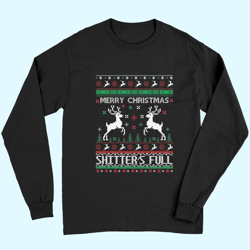 Merry Christmas Shitter's Full Long Sleeves