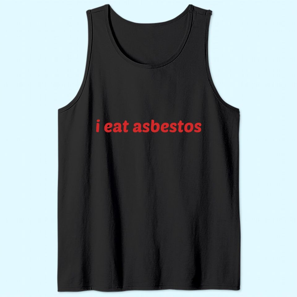 I Eat Asbestos Tank Top