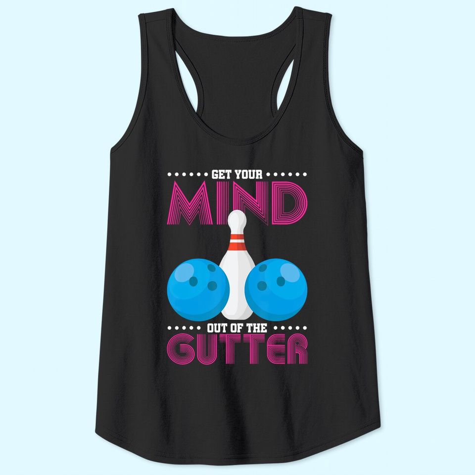 Get Your Mind Out of the Gutter Bowling Tank Top