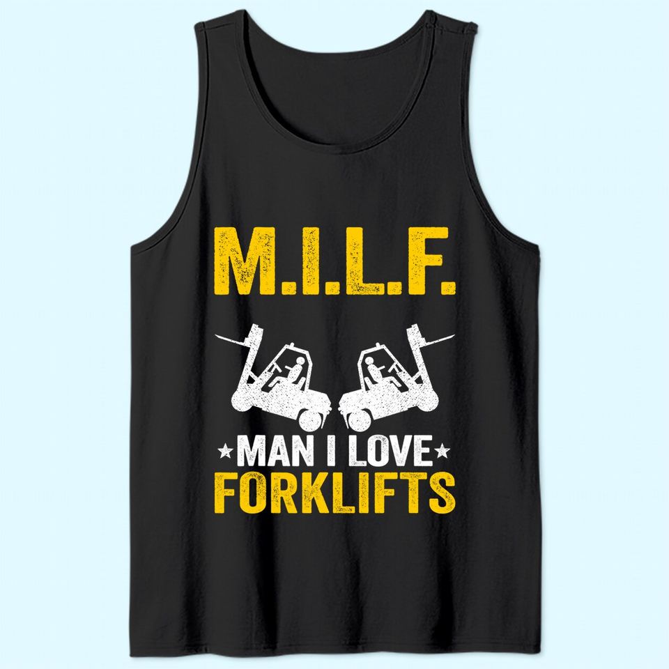 M.I.L.F. Man I Love Forklifts Jokes Funny Forklift Driver Tank Top