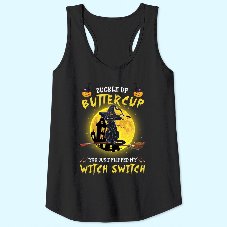 Buckle Up Buttercup Black Cat You Just Flipped My Witch Switch Tank Top
