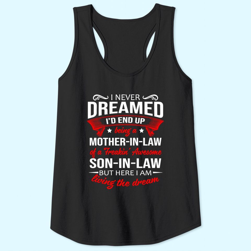 I Never Dreamed I'd End Up Being A Mother In Law Of A Freakin' Awesome Son In Law Tank Top