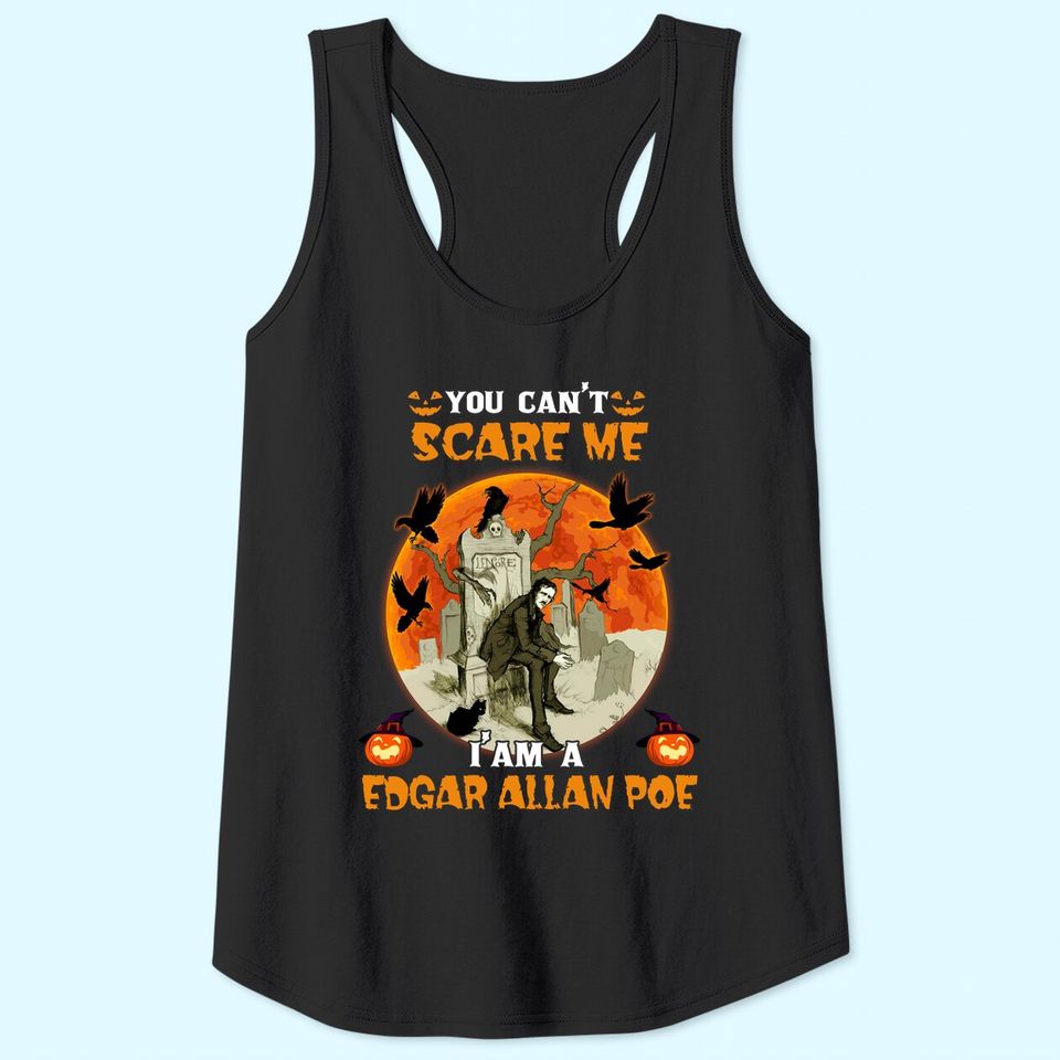 You Can't Scare Me I'm A Edgar Allan Poe Tank Top
