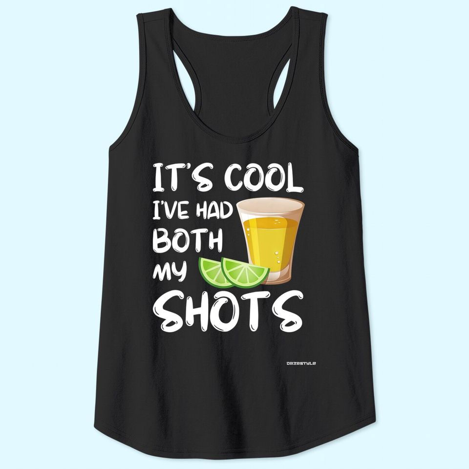 Funny It's Cool I've Had Both My Shots Tank Top - Tequila Drink Tank Top