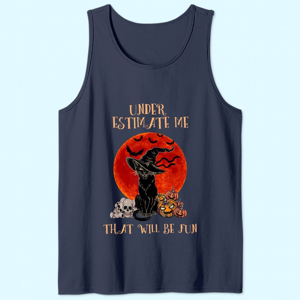 Underestimate Me That Will Be Fun Cat Tank Top
