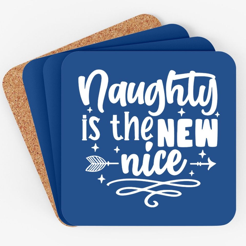 Naughty Is The New Nice Humorous Christmas Coasters