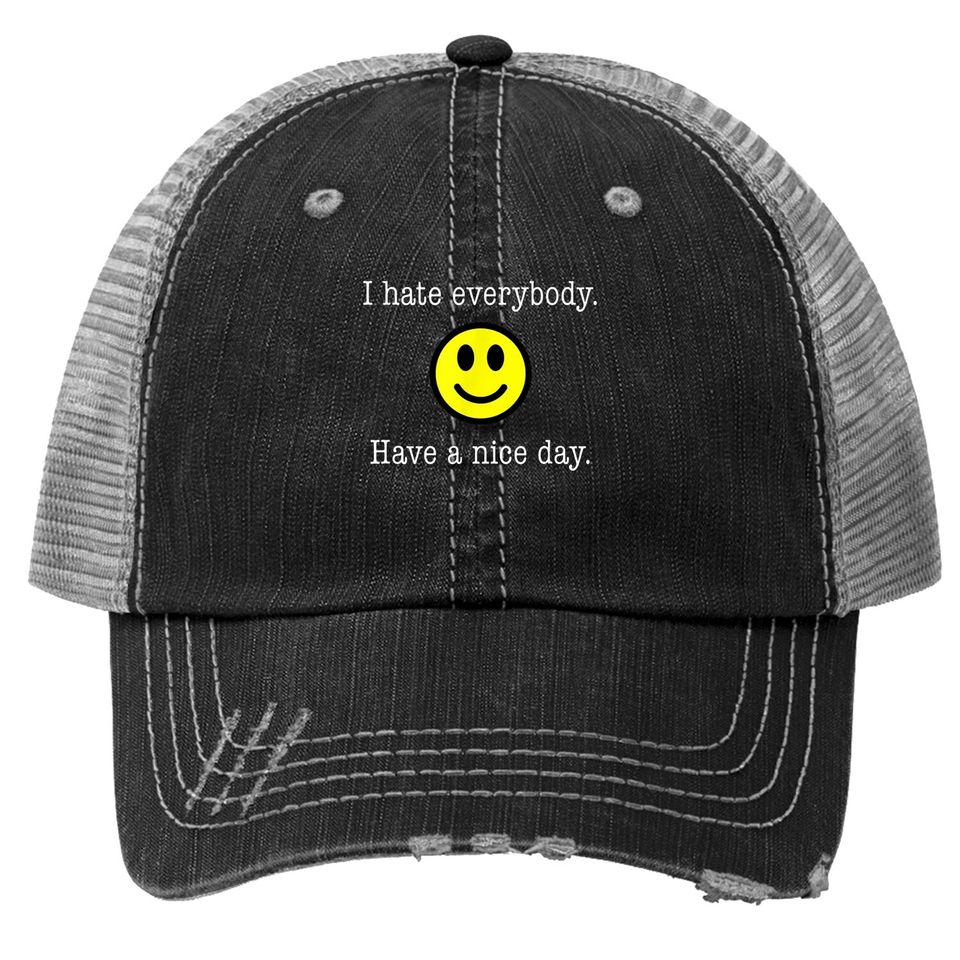 I Hate Everybody Have A Nice Day Smiley Trucker Hat