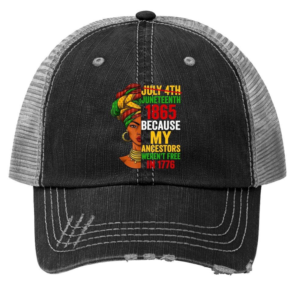 Juneteenth Is My Independence Day Not July 4th Trucker Hat Trucker Hat