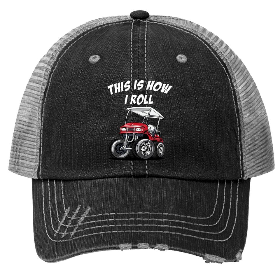 This Is How I Roll Funny Golf Cart Trucker Hat