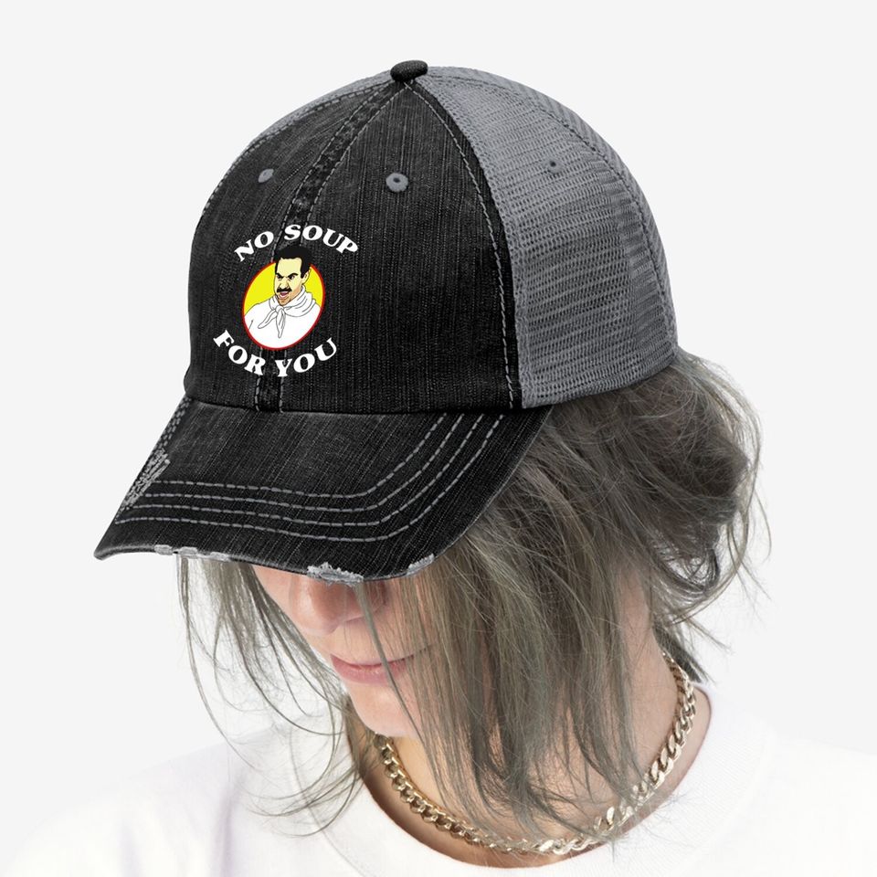 Seinfeld No Soup For You Seinfeld The Soup Trucker Hat