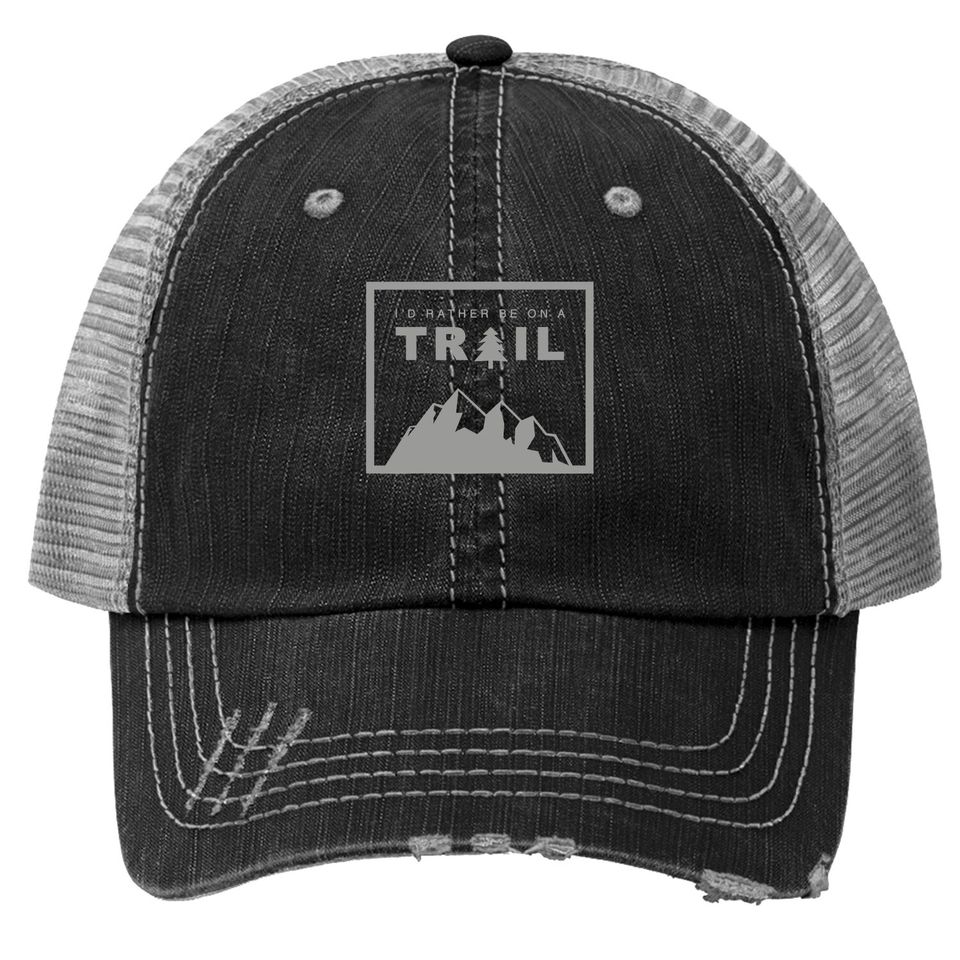 I'd Rather Be On A Trail Hiking Trucker Hat