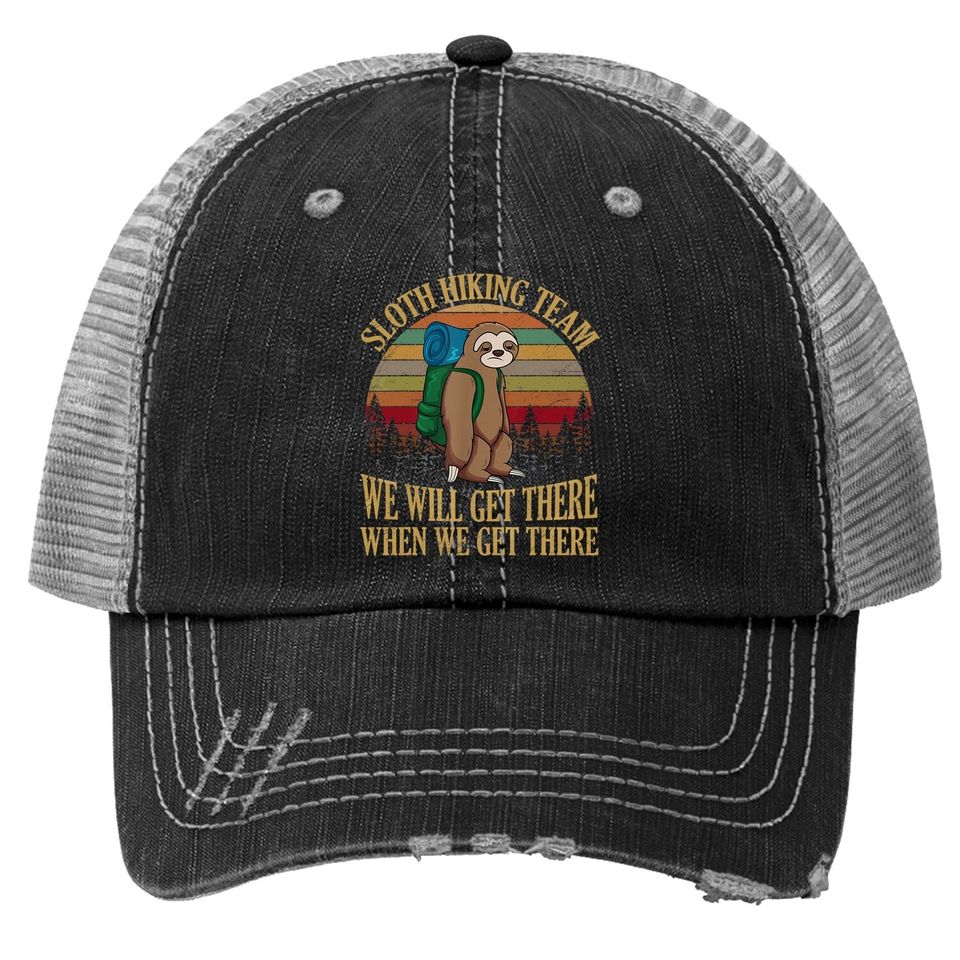 Sloth Hiking Team We Will Get There When We Get There Trucker Hat Trucker Hat