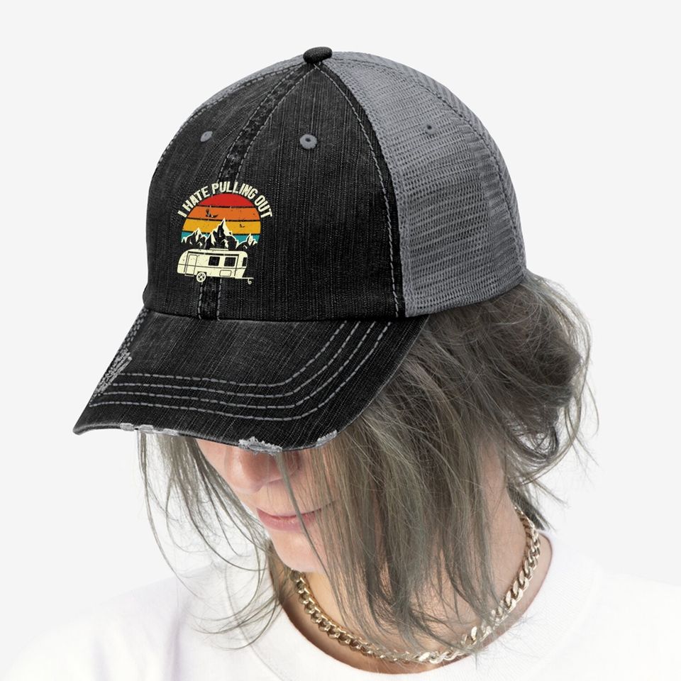 Retro Vintage Mountains I Hate Pulling Out Funny Camping Trucker Hat