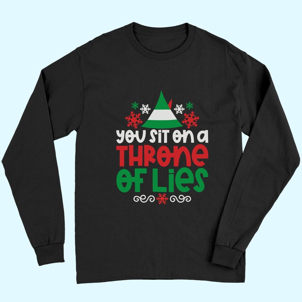 You Sit On A Throne Of Lies Christmas Shirt Elf Long Sleeves