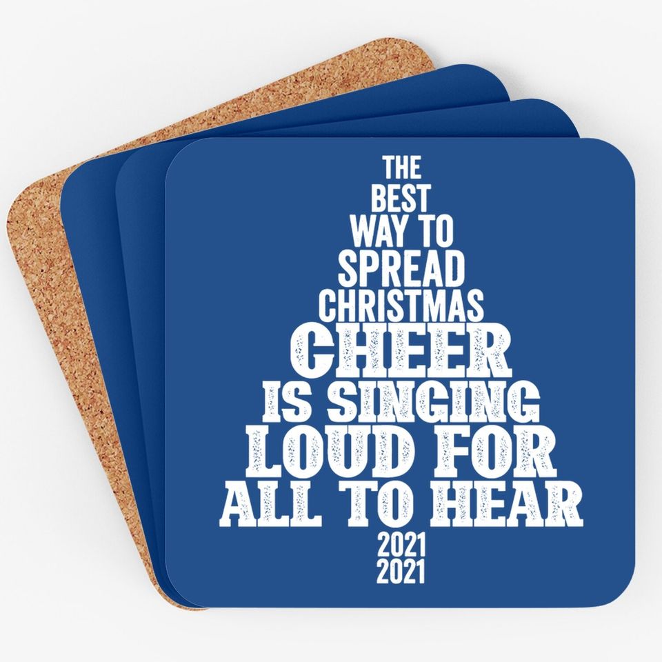 The Best Way To Spread Christmas Cheer Is Singing Loud For All To Hear Coasters