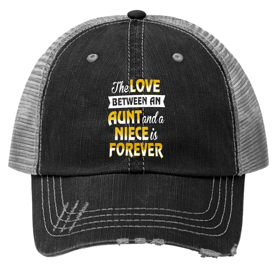 Aunt & Niece The Love Is Forever Trucker Hat