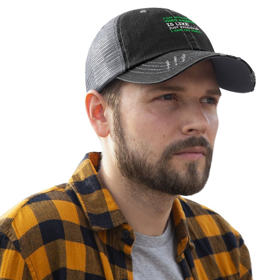 A Day Without Video Games Gamer Gift Trucker Hat