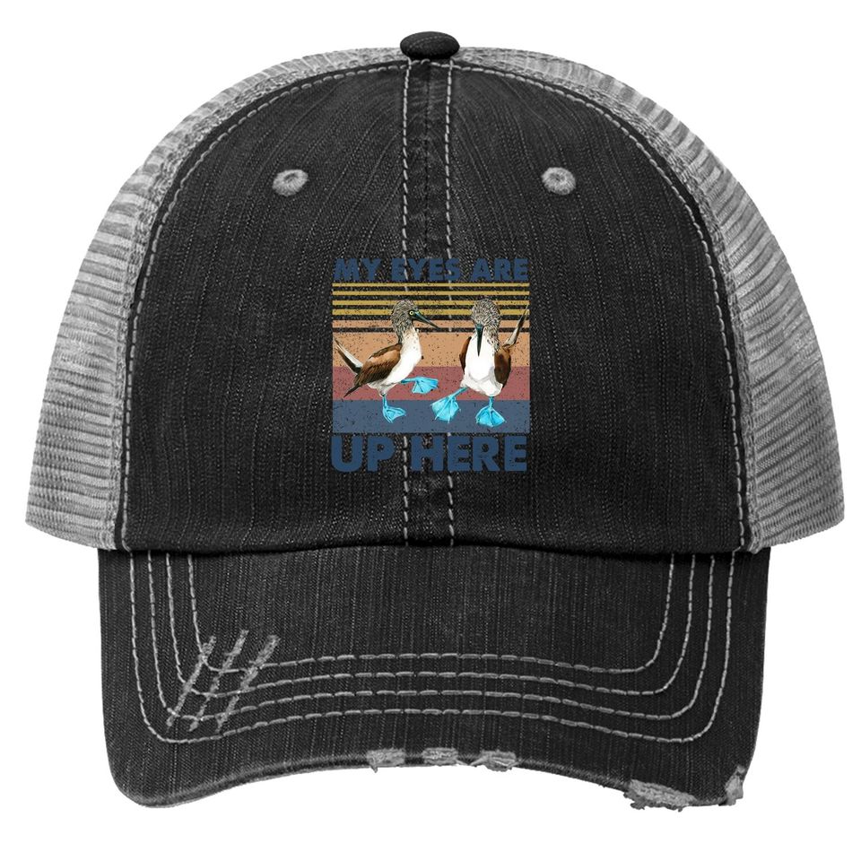 My Eyes Are Up Here Vintage Trucker Hat Blue Footed Booby Bird Funny Trucker Hat